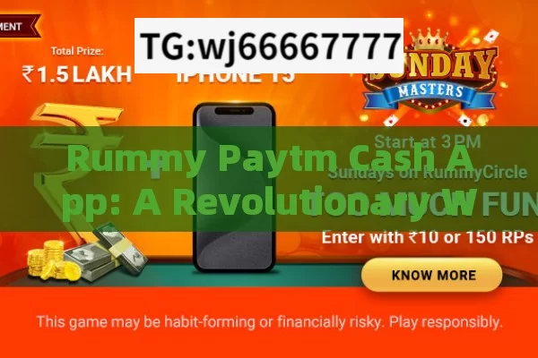 Rummy Paytm Cash App: A Revolutionary Way to Play and Win?