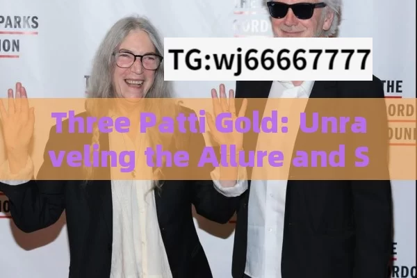 Three Patti Gold: Unraveling the Allure and Significance