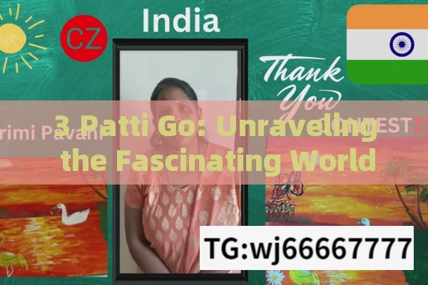 3 Patti Go: Unraveling the Fascinating World of this Indian Favorite