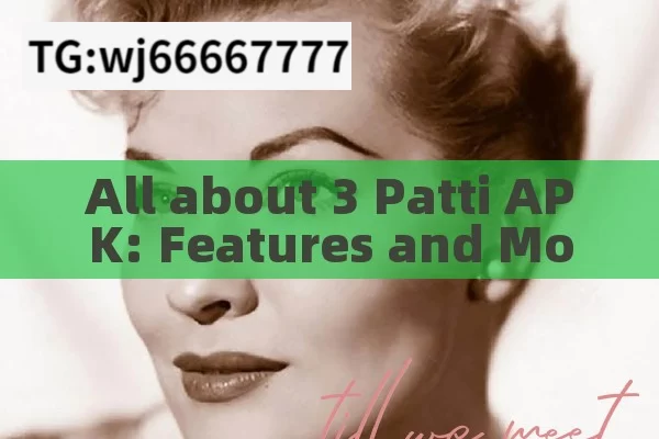 All about 3 Patti APK: Features and More